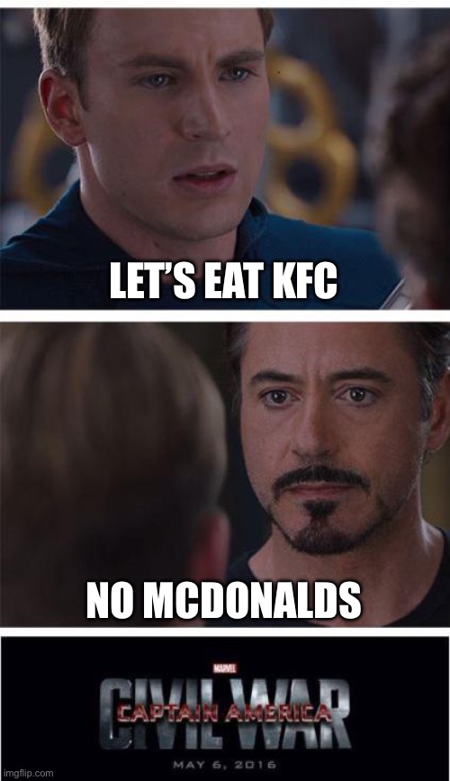 Marvel Civil War 1 Meme | LET’S EAT KFC; NO MCDONALDS | image tagged in memes,marvel civil war 1 | made w/ Imgflip meme maker