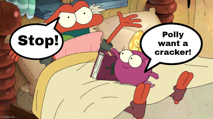 Polly want a cracker! Amphibia strip #1 | Polly want a cracker! Stop! | image tagged in polly disturbing hop pop,amphibia,meme,strip | made w/ Imgflip meme maker