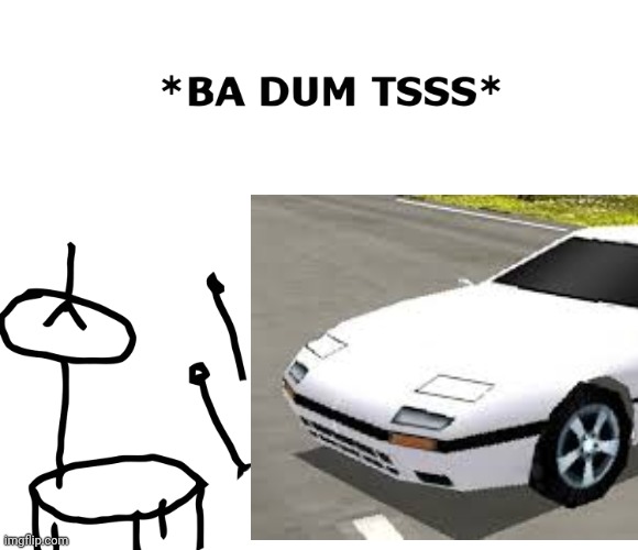 Ba dum tss Mazda RX7 Rumblesushi 3D | image tagged in ba dum tss,mazda rx7 rumblesushi 3d,memes,funny | made w/ Imgflip meme maker