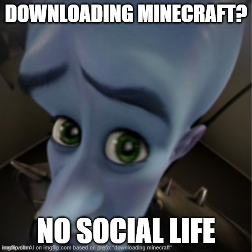 thats why iiii love make mods...AAAAAA | image tagged in nothing,memes,fun,minecraft | made w/ Imgflip meme maker