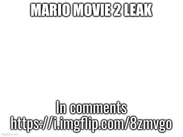 It’s just coloured in from a fan | MARIO MOVIE 2 LEAK; In comments https://i.imgflip.com/8zmvgo | made w/ Imgflip meme maker