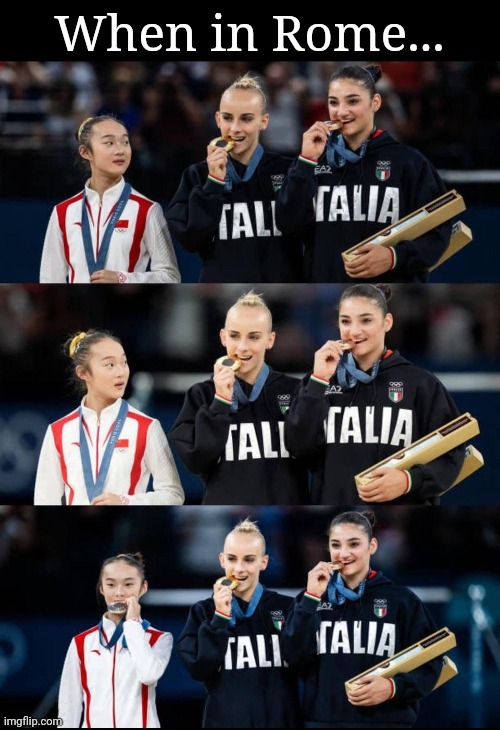 :) | When in Rome... | image tagged in olympics,memes | made w/ Imgflip meme maker