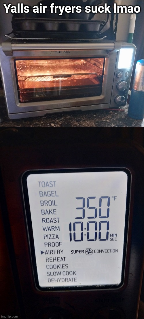 Yalls air fryers suck lmao | made w/ Imgflip meme maker