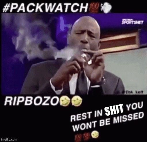 Rest in shit you wont be missed | image tagged in rest in shit you wont be missed | made w/ Imgflip meme maker