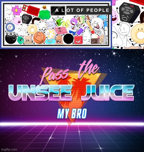 image tagged in pass the unsee juice my bro | made w/ Imgflip meme maker