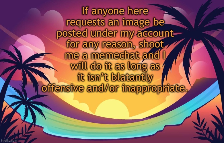 Trez (Summer) | If anyone here requests an image be posted under my account for any reason, shoot me a memechat and I will do it as long as it isn’t blatantly offensive and/or inappropriate. | image tagged in trez summer | made w/ Imgflip meme maker