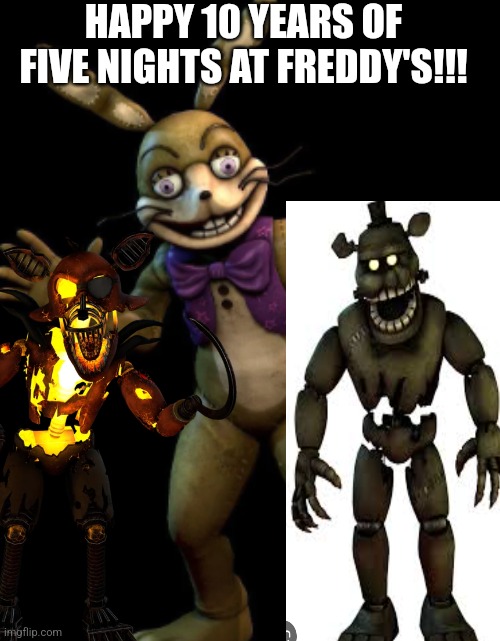 10 YEAR ANNIVERSARY!! | HAPPY 10 YEARS OF FIVE NIGHTS AT FREDDY'S!!! | image tagged in glitchtrap | made w/ Imgflip meme maker