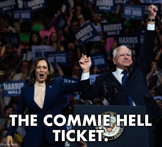 NO COMMUNISM IN AMERICA! EVER! | THE COMMIE HELL
TICKET. | image tagged in kamala harris,democrat party,communists,marxism,traitors,presidential election | made w/ Imgflip meme maker