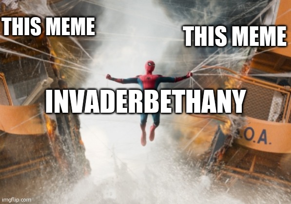 Spiderman-holds-ship-together | THIS MEME THIS MEME INVADERBETHANY | image tagged in spiderman-holds-ship-together | made w/ Imgflip meme maker