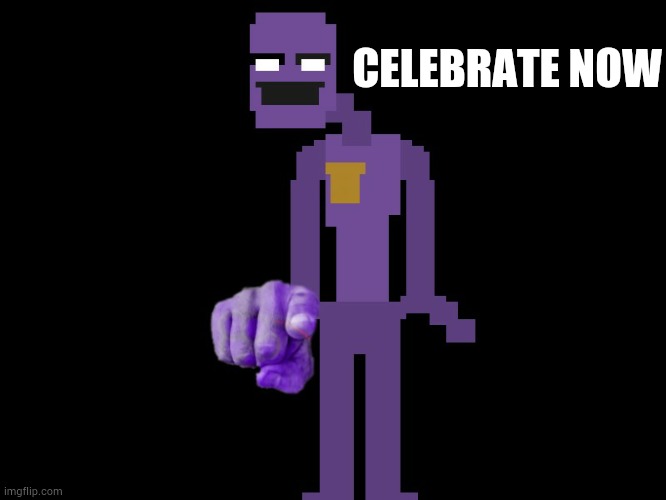 HAPPY TENTH ANNIVERSARY FNAF WOOOOOOO!!! | CELEBRATE NOW | image tagged in purple guy pointing,fnaf,five nights at freddys | made w/ Imgflip meme maker