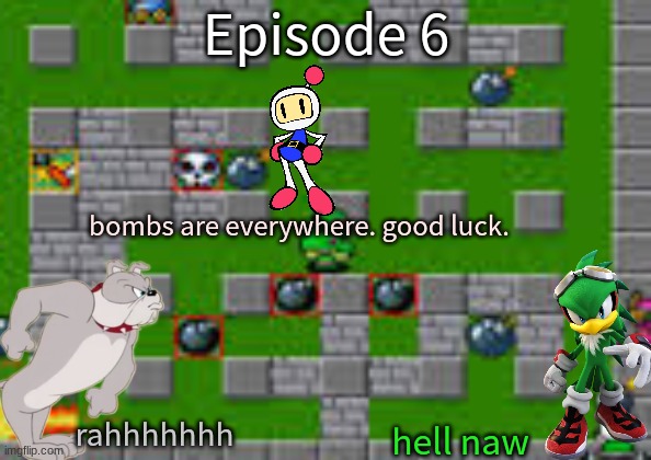 S14 - Bomb To The Bomb | Episode 6; bombs are everywhere. good luck. rahhhhhhh; hell naw | made w/ Imgflip meme maker