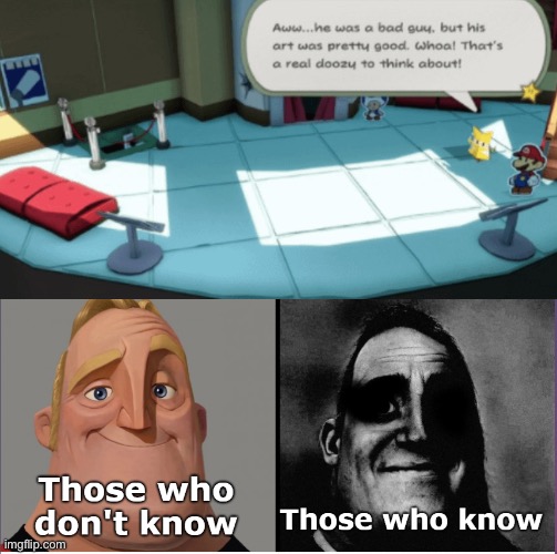 Those who dont know vs those who know | image tagged in those who dont know vs those who know,paper mario | made w/ Imgflip meme maker