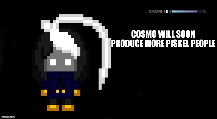Computers are being obtained. | COSMO WILL SOON PRODUCE MORE PISKEL PEOPLE | image tagged in cosmo png skyrim tips | made w/ Imgflip meme maker