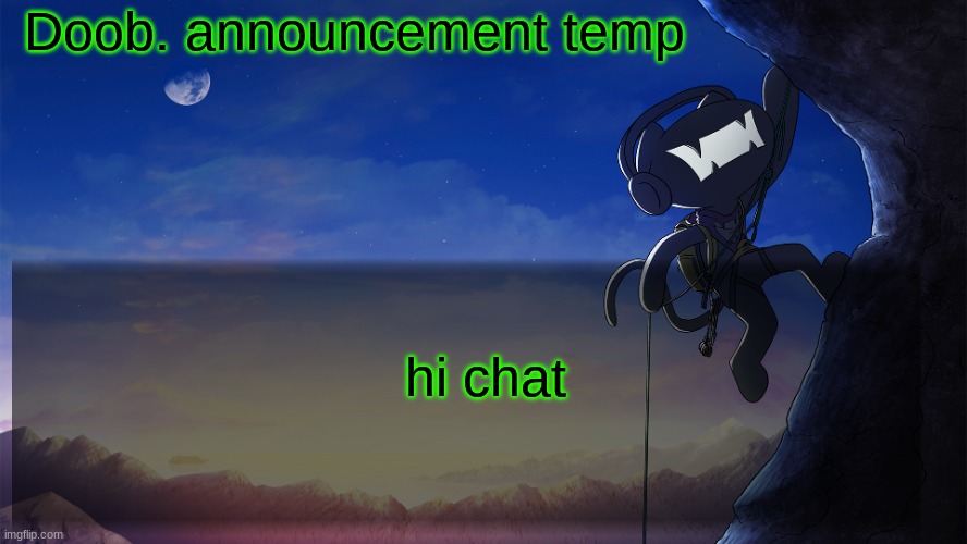 Doob. announcement temp | hi chat | image tagged in doob announcement temp | made w/ Imgflip meme maker