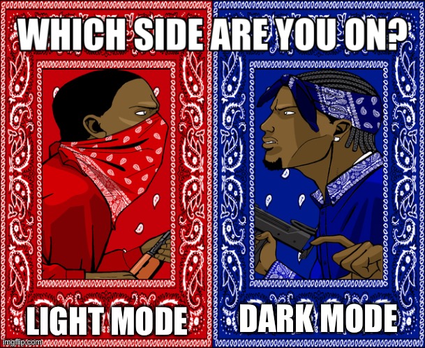 WHICH SIDE ARE YOU ON? | LIGHT MODE; DARK MODE | image tagged in which side are you on | made w/ Imgflip meme maker