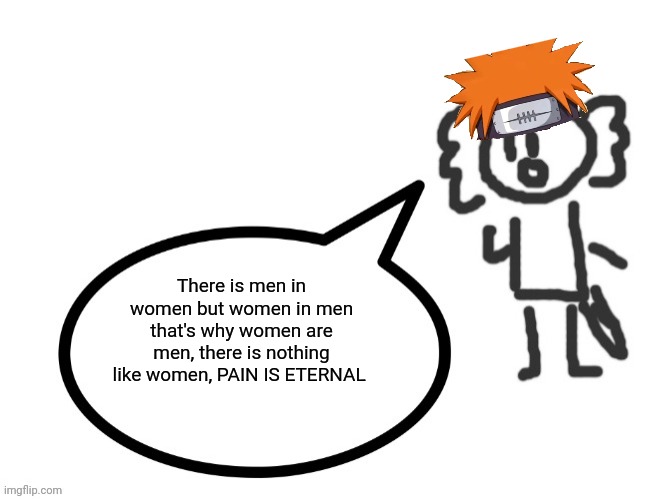 Gojo's Axolotl Spitting facts | There is men in women but women in men that's why women are men, there is nothing like women, PAIN IS ETERNAL | image tagged in gojo's axolotl spitting facts | made w/ Imgflip meme maker