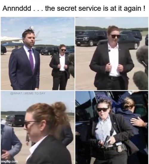 Pray for JD Vance | Annnddd . . . the secret service is at it again ! | image tagged in jd vance,secret service | made w/ Imgflip meme maker