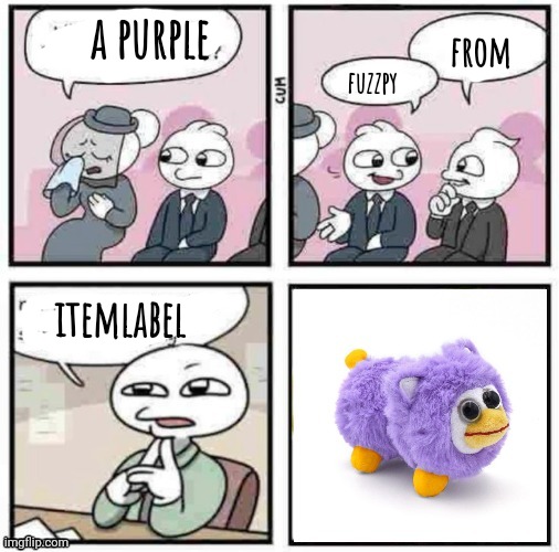 a purple; from; fuzzpy; itemlabel | made w/ Imgflip meme maker