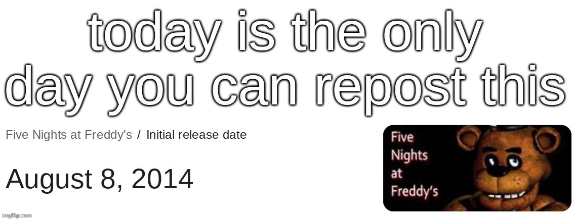 Today is the only day you can repost this | made w/ Imgflip meme maker