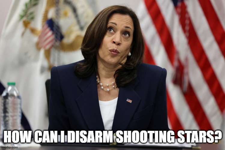 HOW CAN I DISARM SHOOTING STARS? | image tagged in kamala harris | made w/ Imgflip meme maker