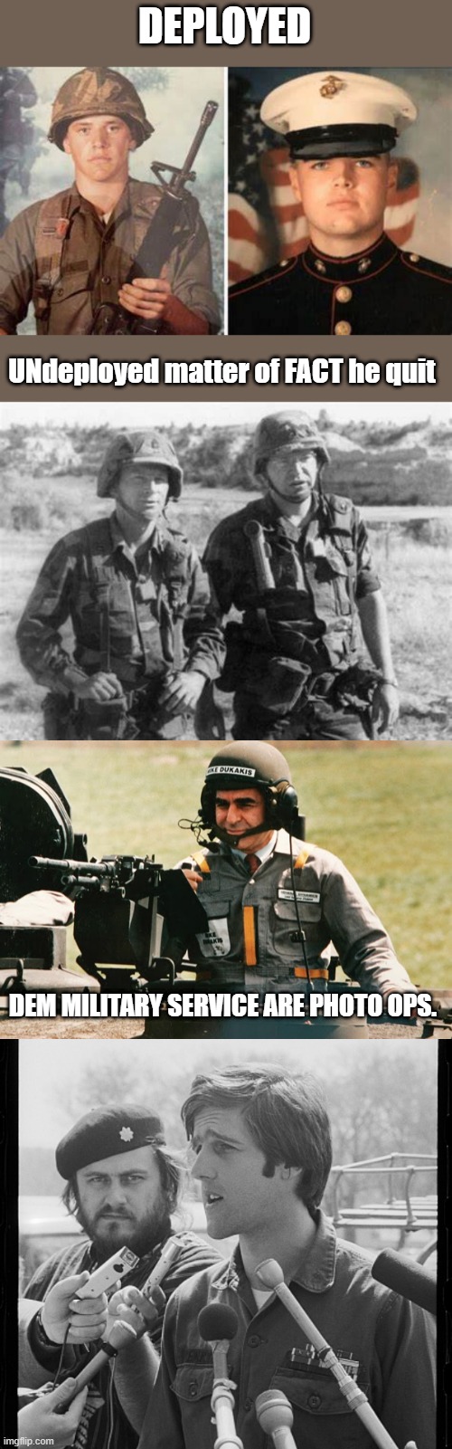DEPLOYED; UNdeployed matter of FACT he quit; DEM MILITARY SERVICE ARE PHOTO OPS. | made w/ Imgflip meme maker