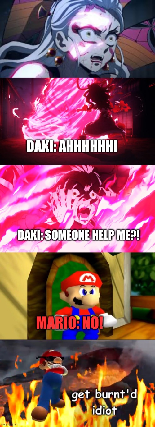 Mario refuse to help Daki | DAKI: AHHHHHH! DAKI: SOMEONE HELP ME?! MARIO: NO! | image tagged in smg4,super smash bros,demon slayer | made w/ Imgflip meme maker