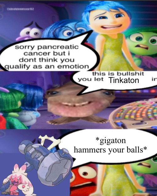 I just made this a template you guys should use it | Tinkaton; *gigaton hammers your balls* | image tagged in sorry pancreatic cancer but i don t think you qualify as an emot | made w/ Imgflip meme maker