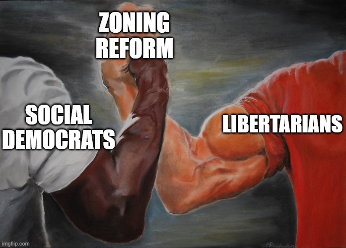 Predator Handshake | ZONING REFORM; LIBERTARIANS; SOCIAL DEMOCRATS | image tagged in predator handshake | made w/ Imgflip meme maker
