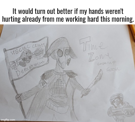 Bruised my hands earlier. Which is why the shading isn't as well done. And I got crumbled paper of course. | It would turn out better if my hands weren't hurting already from me working hard this morning. | image tagged in art,artwork,timezone,death korps of the krieg,game,scd | made w/ Imgflip meme maker