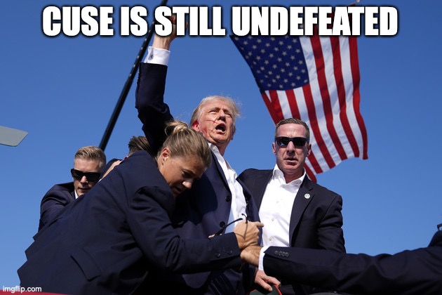 Trump fight | CUSE IS STILL UNDEFEATED | image tagged in trump fight | made w/ Imgflip meme maker