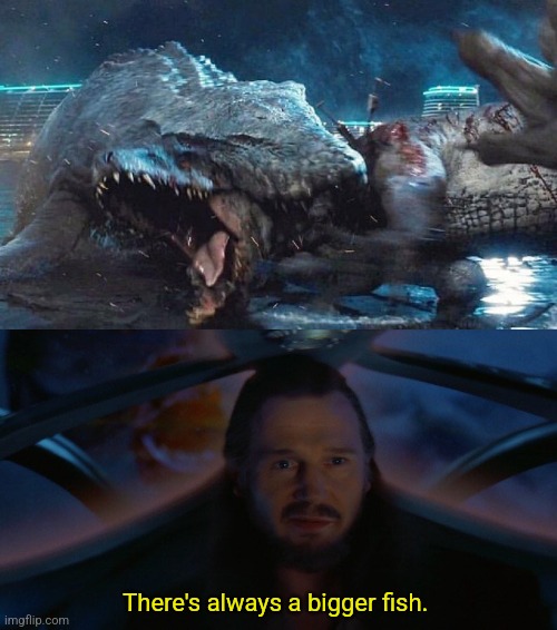 Jurassic World came out over 9 years ago, why is this meme just getting made now? | There's always a bigger fish. | image tagged in jurassic world,the phantom menace,star wars,memes,better late than never | made w/ Imgflip meme maker