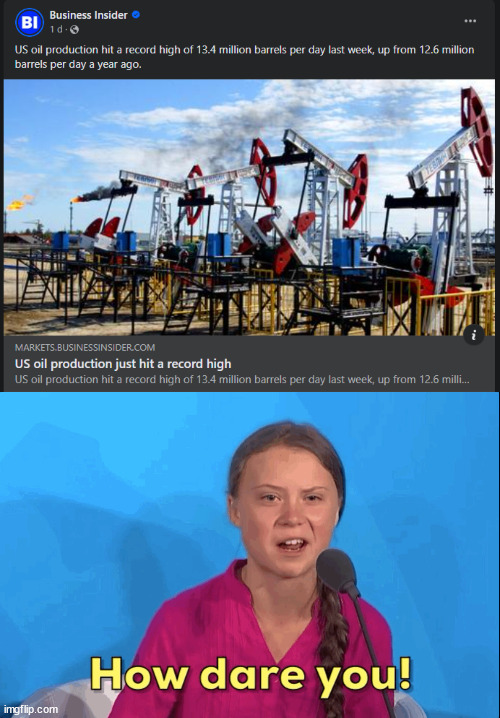 We are killing Earth | image tagged in greta thunberg how dare you,oil,climate change | made w/ Imgflip meme maker