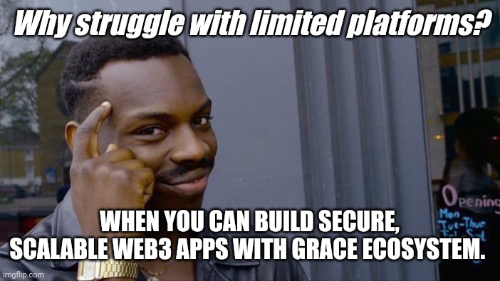 Roll Safe Think About It Meme | Why struggle with limited platforms? WHEN YOU CAN BUILD SECURE, SCALABLE WEB3 APPS WITH GRACE ECOSYSTEM. | image tagged in memes,roll safe think about it | made w/ Imgflip meme maker