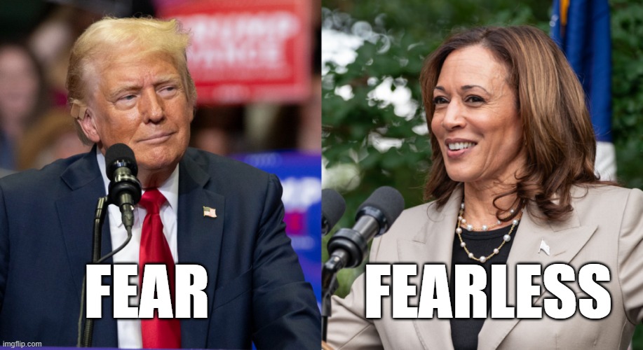 FEAR             FEARLESS | image tagged in trump,kamala harris | made w/ Imgflip meme maker