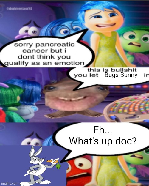 Bugs Bunny | Bugs Bunny; Eh... What's up doc? | image tagged in sorry pancreatic cancer but i don t think you qualify as an emot | made w/ Imgflip meme maker