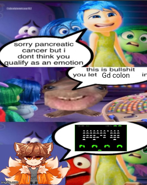 sorry pancreatic cancer but I don’t think you qualify as an emot | Gd colon | image tagged in sorry pancreatic cancer but i don t think you qualify as an emot | made w/ Imgflip meme maker