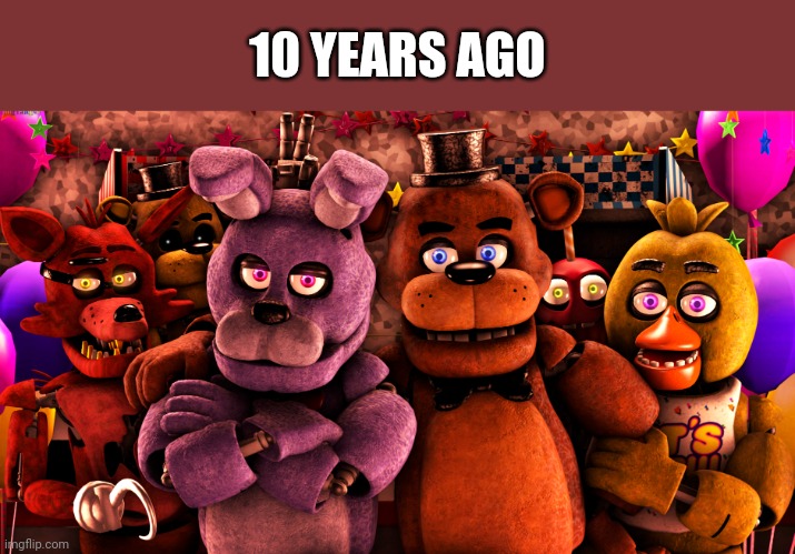 10 YEARS AGO | made w/ Imgflip meme maker