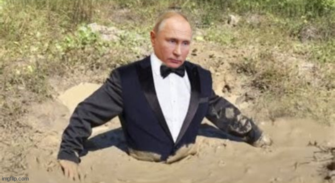 Putin is going down | image tagged in putin in quicksand | made w/ Imgflip meme maker