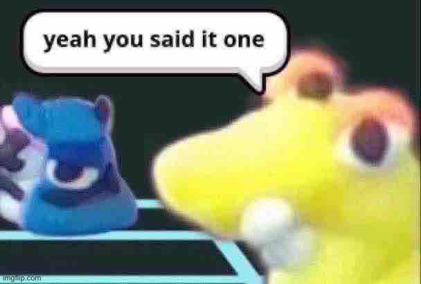 you indeed said it one | made w/ Imgflip meme maker