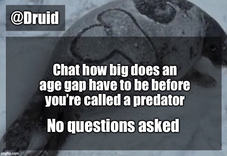 Old announcement temp | Chat how big does an age gap have to be before you’re called a predator; No questions asked | image tagged in y | made w/ Imgflip meme maker