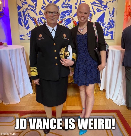 Rachel levine sam brinton transgender | JD VANCE IS WEIRD! | image tagged in rachel levine sam brinton transgender | made w/ Imgflip meme maker