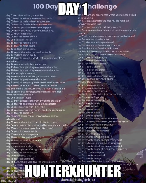 I think this will be fun let's see how many days I forget to do cause I got the ADHD brain | DAY 1; HUNTERXHUNTER | image tagged in 100 day anime challenge | made w/ Imgflip meme maker