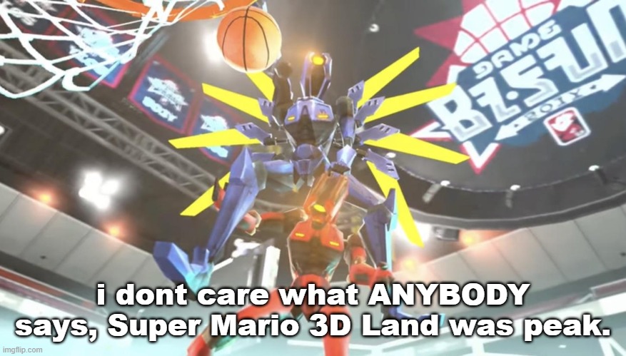 No other game tops it. | i dont care what ANYBODY says, Super Mario 3D Land was peak. | image tagged in v1 ballin | made w/ Imgflip meme maker