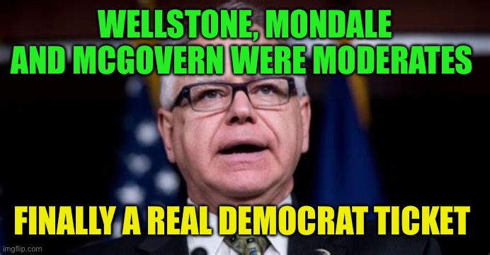 Chickens have come home to roost | WELLSTONE, MONDALE AND MCGOVERN WERE MODERATES; FINALLY A REAL DEMOCRAT TICKET | image tagged in gifs,democrats,kamala harris,liberals,radical | made w/ Imgflip meme maker