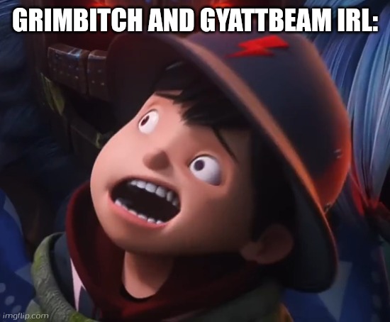 Boboiboy Thunderstorm Screaming | GRIMBITCH AND GYATTBEAM IRL: | image tagged in boboiboy thunderstorm screaming | made w/ Imgflip meme maker