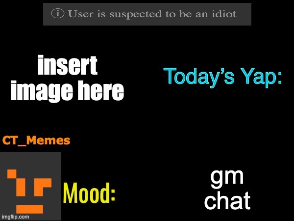 CT_Memes template | gm chat | image tagged in ct_memes template | made w/ Imgflip meme maker