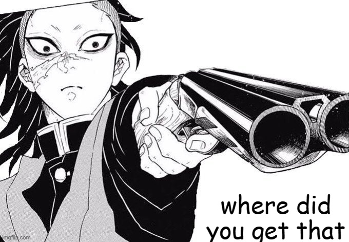 Genya WHERE DID YOU GET THAT- | where did you get that | image tagged in genya where did you get that- | made w/ Imgflip meme maker