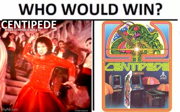 Centipedes were abundant in the 80s. | image tagged in who would win,pop music,videogame | made w/ Imgflip meme maker