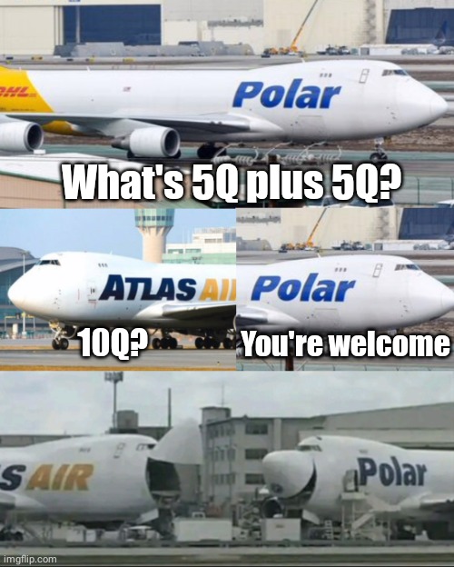 747 Cracking a joke | What's 5Q plus 5Q? You're welcome; 10Q? | image tagged in airplane,funny | made w/ Imgflip meme maker