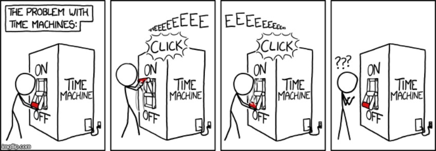 Randall calls this the XKCD Time Paradox. | image tagged in time machine,problem,paradox,switch,confusion,confused confusing confusion | made w/ Imgflip meme maker